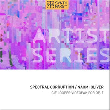 Load image into Gallery viewer, Spectral Corruption - Artist Series - Naomi Oliver - OP-Z App Videopak - Synthpaks