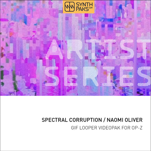 Spectral Corruption - Artist Series - Naomi Oliver - OP-Z App Videopak - Synthpaks